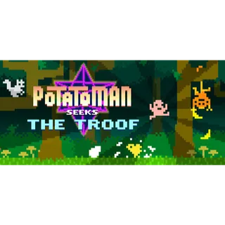 Potatoman Seeks the Troof