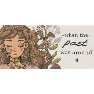 When The Past Was Around