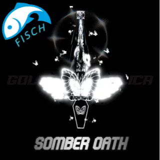 Somber Oath [ FISCH ]