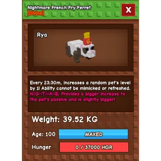 NIGHTMARE French Fry Ferret  39 KG / AGE : 100