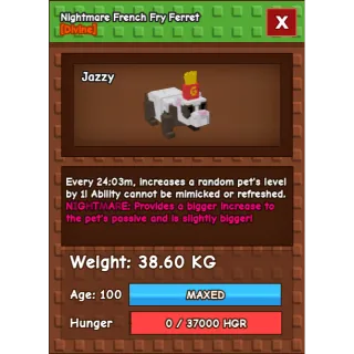 NIGHTMARE French Fry Ferret  38 KG / AGE : 100