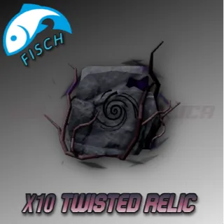 x10 Twisted Relic ( FISCH )