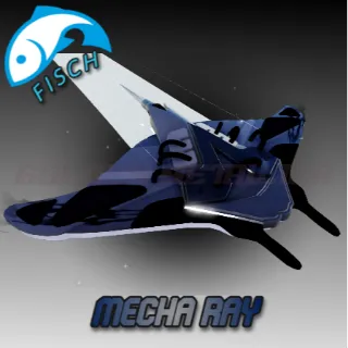Mecha Ray [ FISCH ]