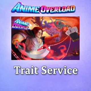 Anime Overload - Trait Service  (Read)