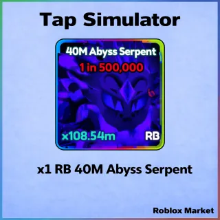 Tap Simulator | RB 40M Abyss Serpent