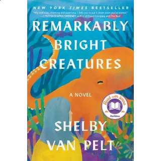 Remarkably Bright Creatures: A Novel 