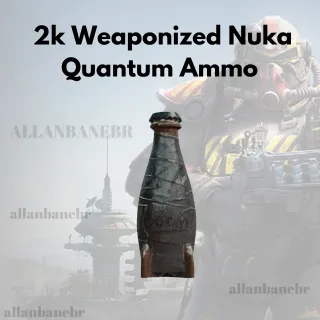 2k Weaponized Nuka Quantum Ammo
