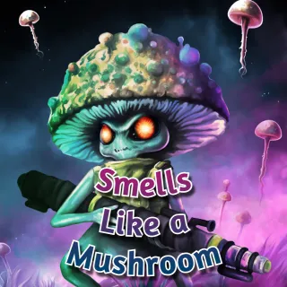 Smells Like a Mushroom