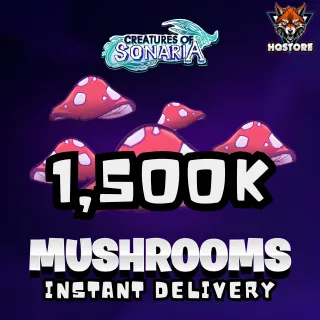 1,500K Mushrooms