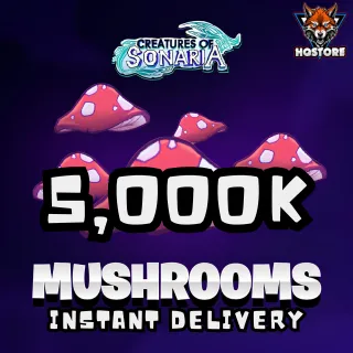 5,000K Mushrooms