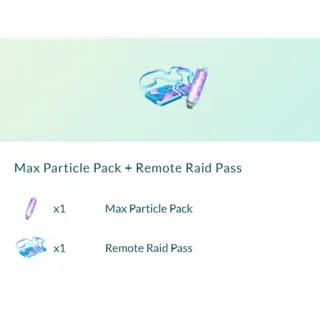 1 Max Particle Pack + 1 Remote Raid Pass Pokemon Go