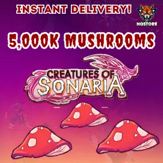 5,000K Mushrooms