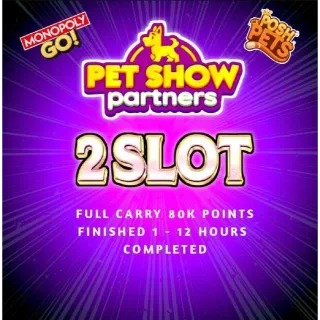 2 Slot Pet Show Partners Event Monopoly Go