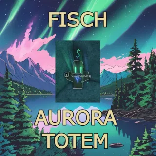 Aurora Totem | FISCH