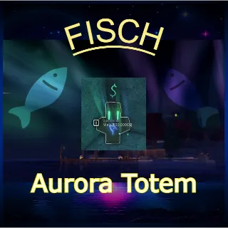 Aurora Totem | FISCH