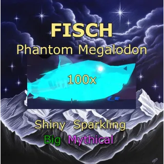 Fisch | 100x Phantom Megalodon