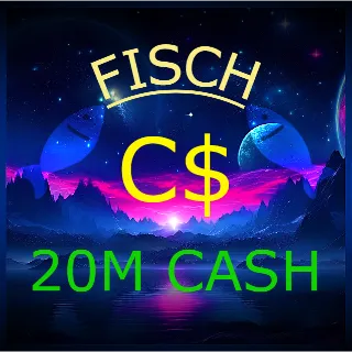 20M CASH | FISCH