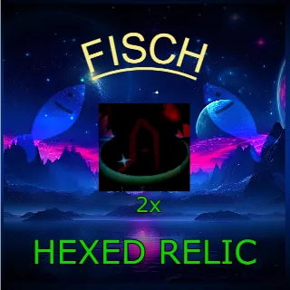 2x Hexed Relic | FISCH