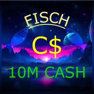 10M CASH | FISCH