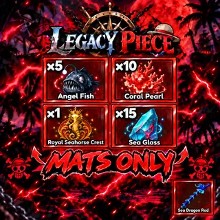 LEGACY PIECE | Sea Dragon (ROD) Materials