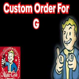Custom Order For G
