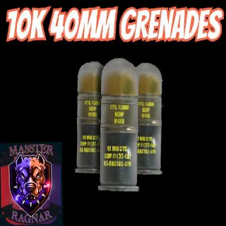 10k 40MM Grenades