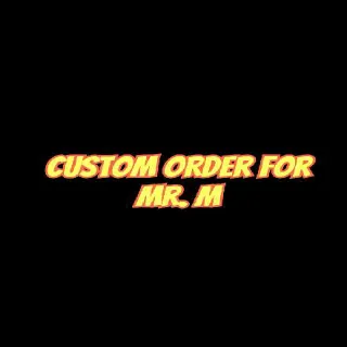 Custom order For Mr.M