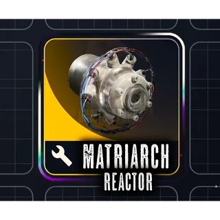 MATRIARCH REACTOR