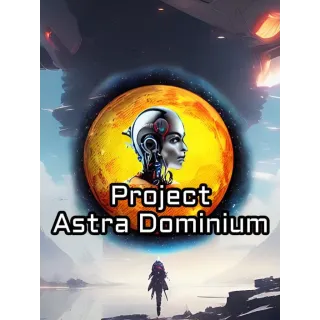 Project Astra Dominium