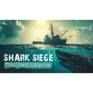 SHARK SIEGE - TOGETHER SURVIVAL