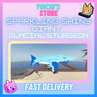 SPARKLING SHINY GIANT GLACIAL STURGEON