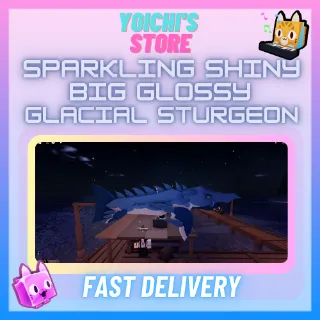 SPARKLING SHINY BIG GLOSSY GLACIAL STURGEON