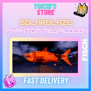 Solarblaze Phantom Megalodon UNAPPRAISED