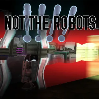 Not The Robots