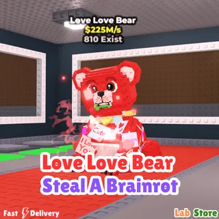 Love Love Bear - STEAL A BRAINROT (Pre Order) 