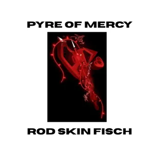 Pyre Of Mercy | Fisch