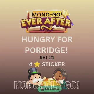 Hungry for porridge! 4 star sticker monopoly go