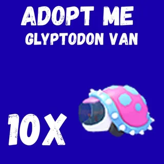GLYPTODON VAN 10X - ADOPT ME 