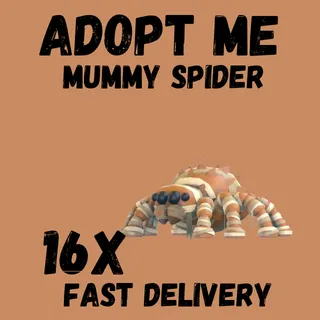 16X MUMMY SPIDER  ADOPT -  ME 