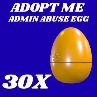 ADMIN ABUSE EGG 30X - ADOPT ME 