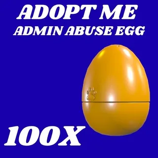 ADMIN ABUSE EGG 100X - ADOPT ME 