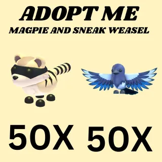 MAGPIE 50X - SNEAK WEASEL 50X - ADOPT ME 