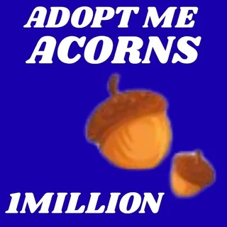 ACORNS  1MILLION - ADOPT ME 