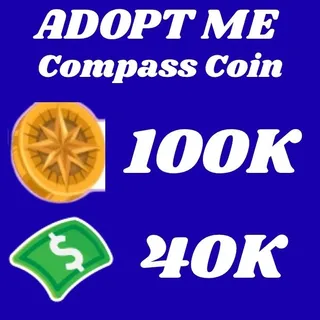 COMPASS COIN  100K AND 40K BUCKS - ADOPT ME 