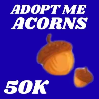 ACORNS  50K - ADOPT ME 