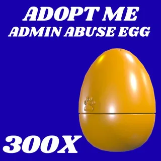 ADMIN ABUSE EGG 300X - ADOPT ME 