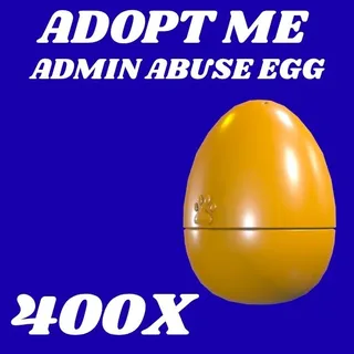 ADMIN ABUSE EGG 400X - ADOPT ME 