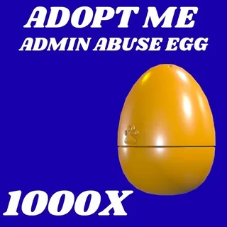 ADMIN ABUSE EGG 1000X - ADOPT ME 