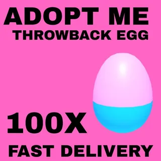 THROWBACK EGG 100X - ADOPT ME 