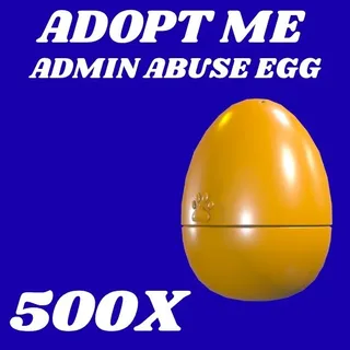 ADMIN ABUSE EGG 500X - ADOPT ME 